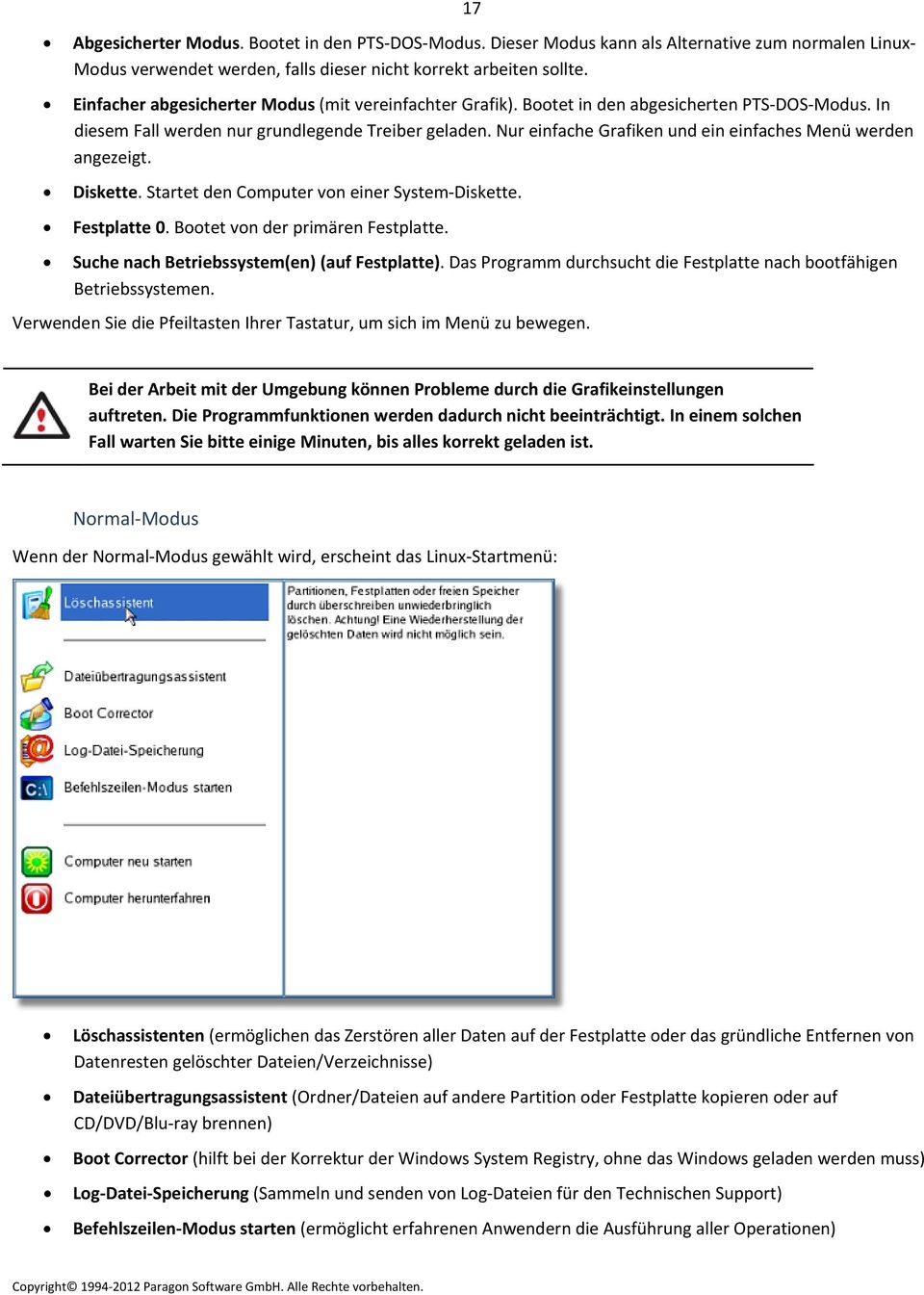 Nur einfache Grafiken und ein einfaches Menü werden angezeigt. Diskette. Startet den Computer von einer System Diskette. Festplatte 0. Bootet von der primären Festplatte.