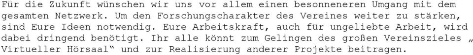 Eure Arbeitskraft, auch für ungeliebte Arbeit, wird dabei dringend benötigt.