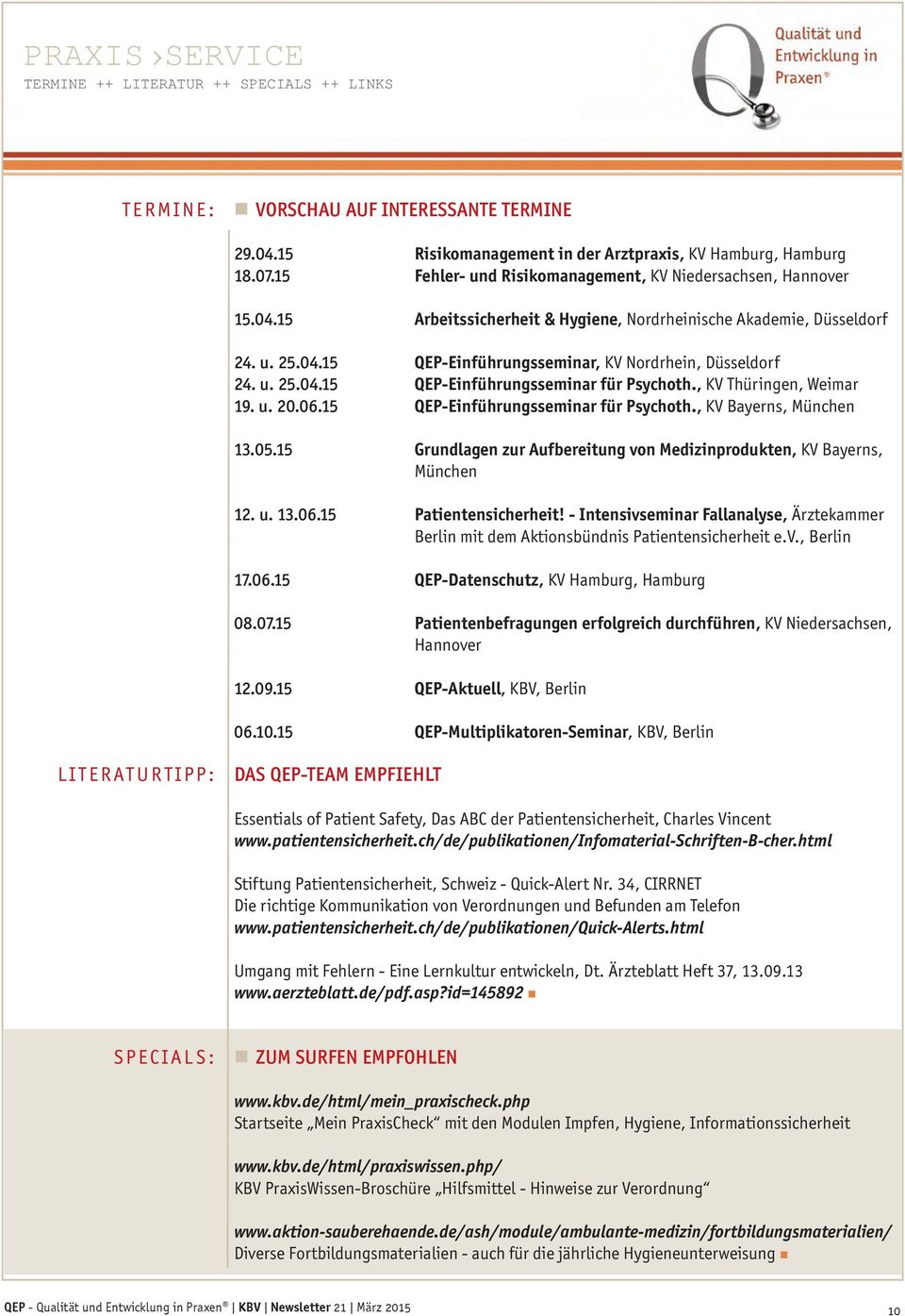 u. 25.04.15 QEP-Einführungsseminar für Psychoth., KV Thüringen, Weimar 19. u. 20.06.15 QEP-Einführungsseminar für Psychoth., KV Bayerns, München 13.05.