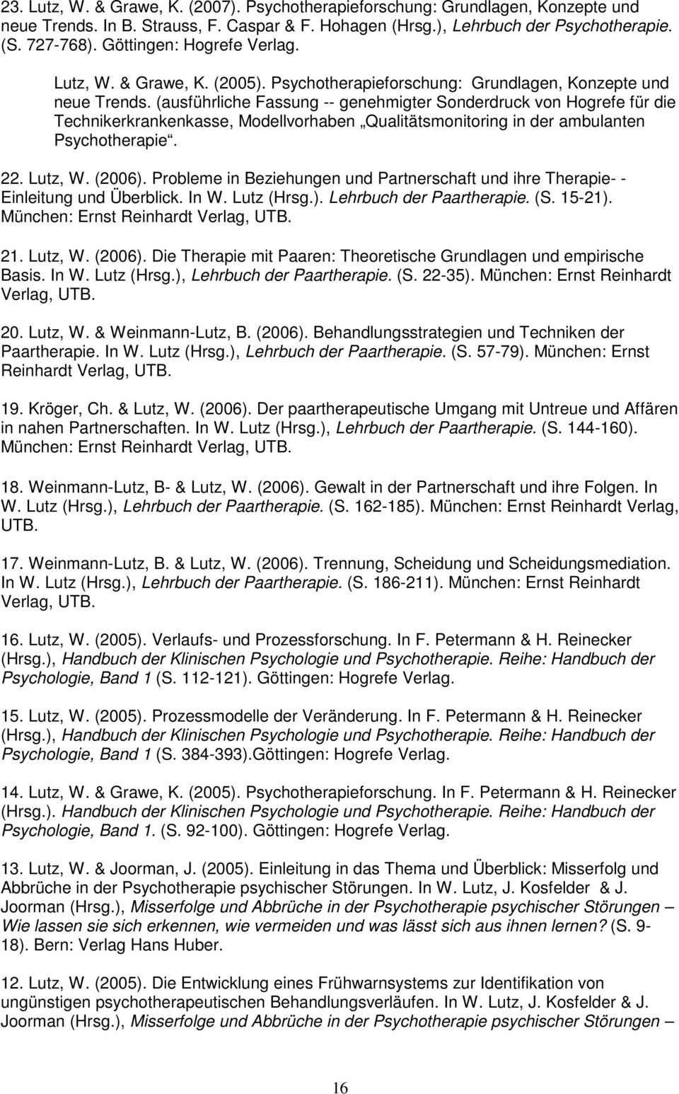 (ausführliche Fassung -- genehmigter Sonderdruck von Hogrefe für die Technikerkrankenkasse, Modellvorhaben Qualitätsmonitoring in der ambulanten Psychotherapie. 22. Lutz, W. (2006).