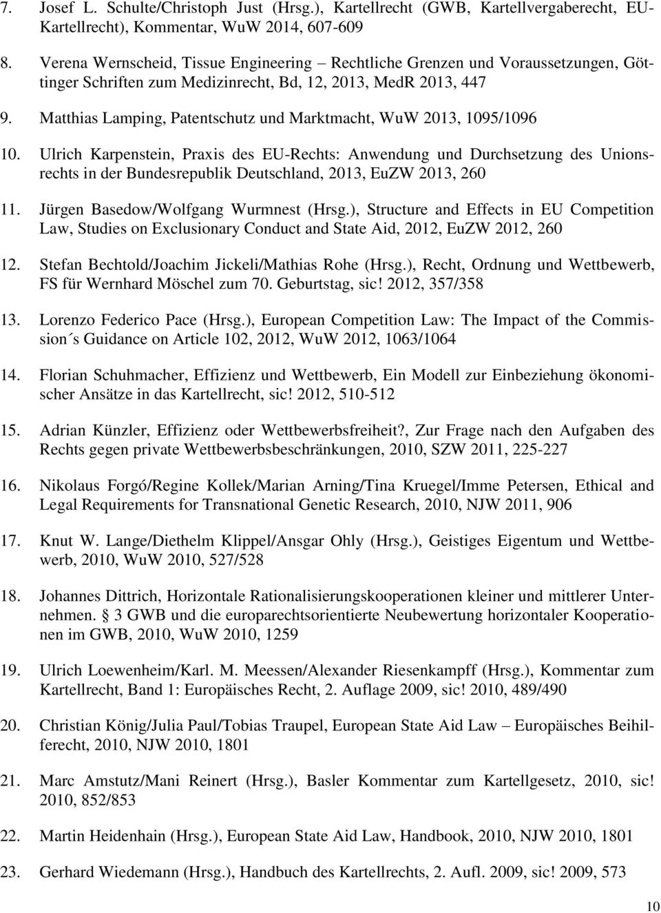 Matthias Lamping, Patentschutz und Marktmacht, WuW 2013, 1095/1096 10.
