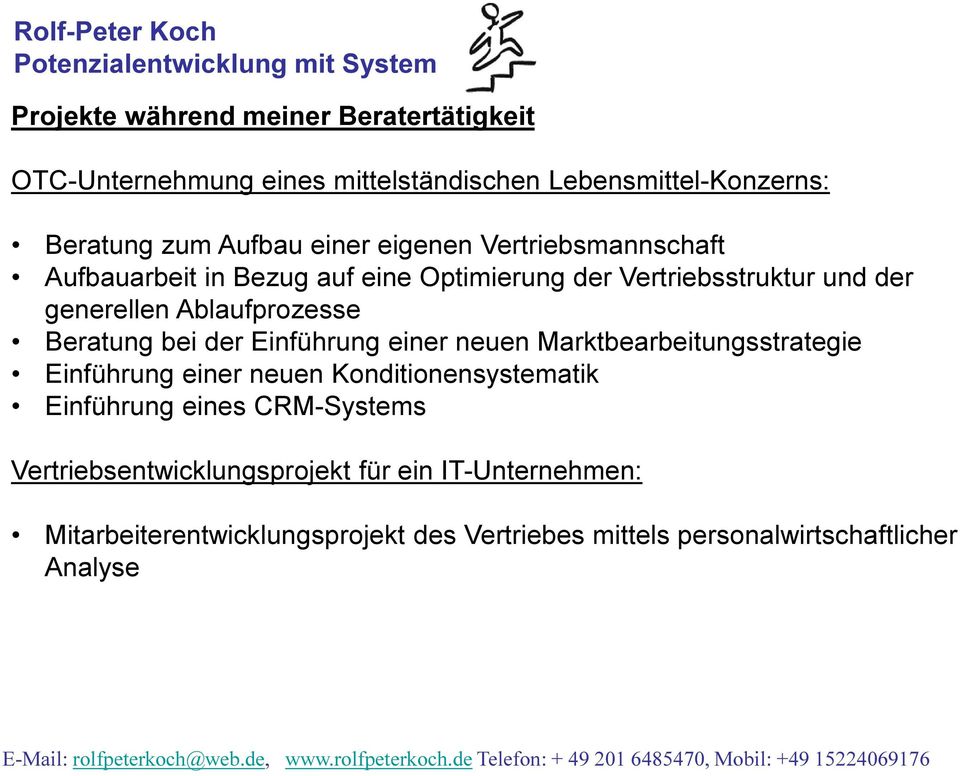 Einführung einer neuen Marktbearbeitungsstrategie Einführung einer neuen Konditionensystematik Einführung eines CRM-Systems