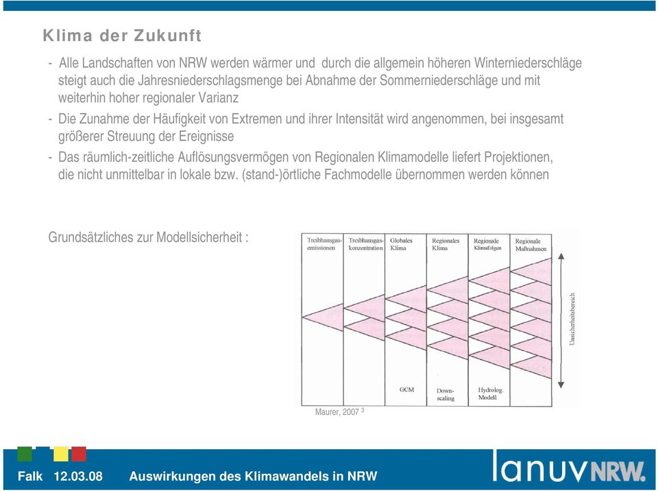 ihrer Intensität wird angenommen, bei insgesamt größerer Streuung der Ereignisse - Das räumlich-zeitliche Auflösungsvermögen von Regionalen