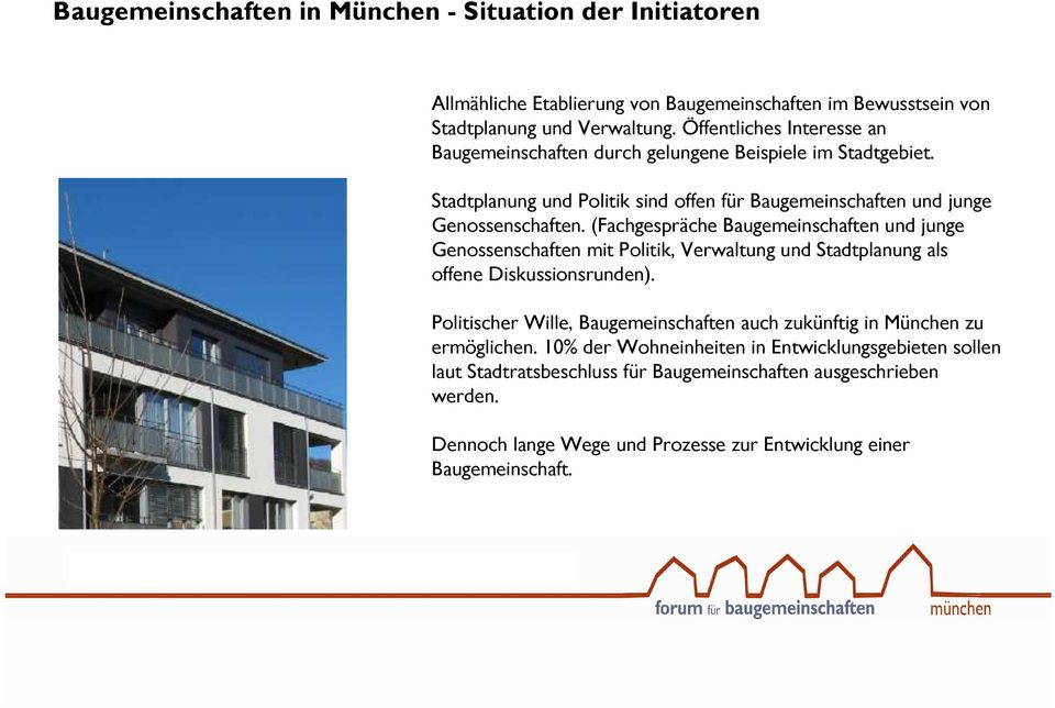 (Fachgespräche Baugemeinschaften und junge Genossenschaften mit Politik, Verwaltung und Stadtplanung als offene Diskussionsrunden).