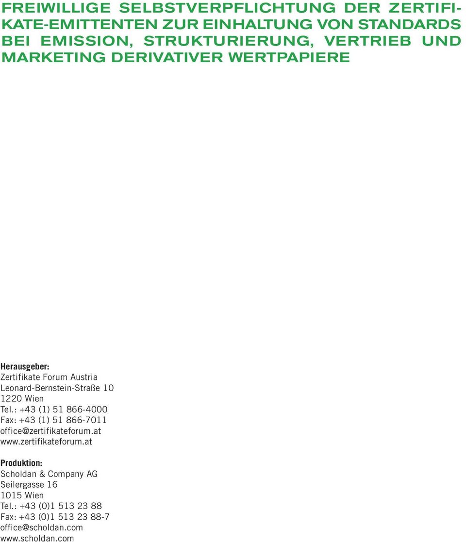 Wien Tel.: +43 (1) 51 866-4000 Fax: +43 (1) 51 866-7011 office@zertifikateforum.