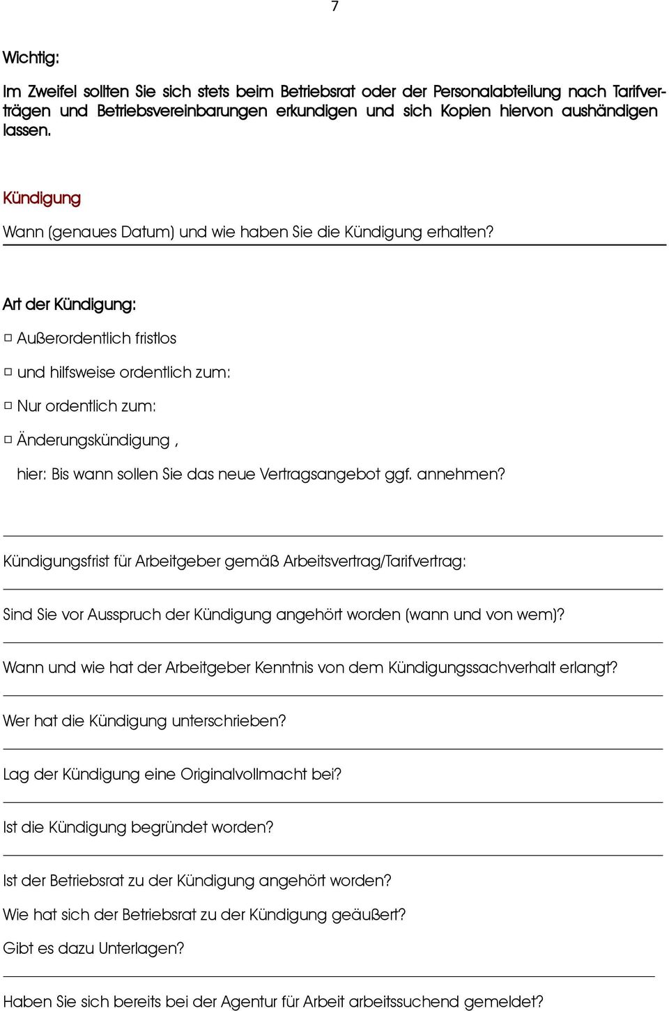 Art der Kündigung: Außerordentlich fristlos und hilfsweise ordentlich zum: Nur ordentlich zum: Änderungskündigung, hier: Bis wann sollen Sie das neue Vertragsangebot ggf. annehmen?