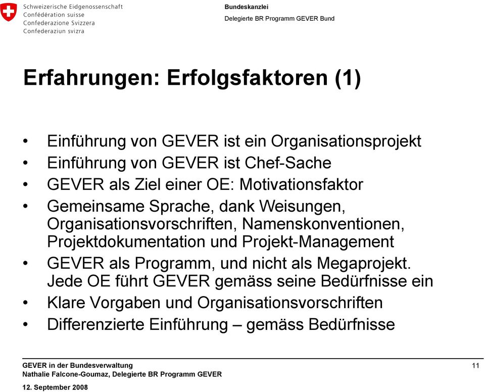 Namenskonventionen, Projektdokumentation und Projekt-Management GEVER als Programm, und nicht als Megaprojekt.