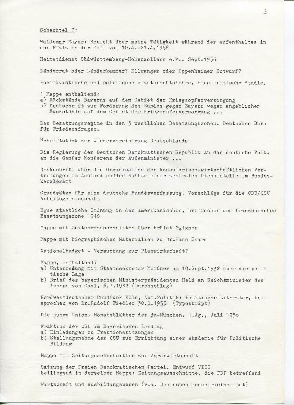 1 Mappe enthaltend: a) Rückstände Bayerns auf dem Gebiet der Kriegsopferversorgung b) Denkschrift zur Forderung des Bundes gegen Bayern wegen angeblicher Rückstände auf dem Gebiet der