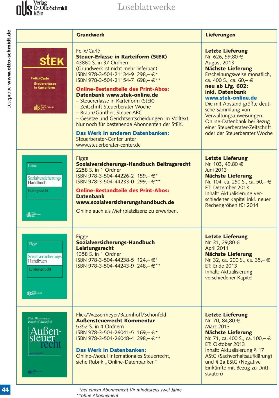 Steuerberater-Center unter www.steuerberater-center.de Nr. 626, 59,80 7 Erscheinungsweise monatlich, ca. 400 S., ca. 60, 7 neu ab Lfg. 602: inkl. Datenbank www.stek-online.
