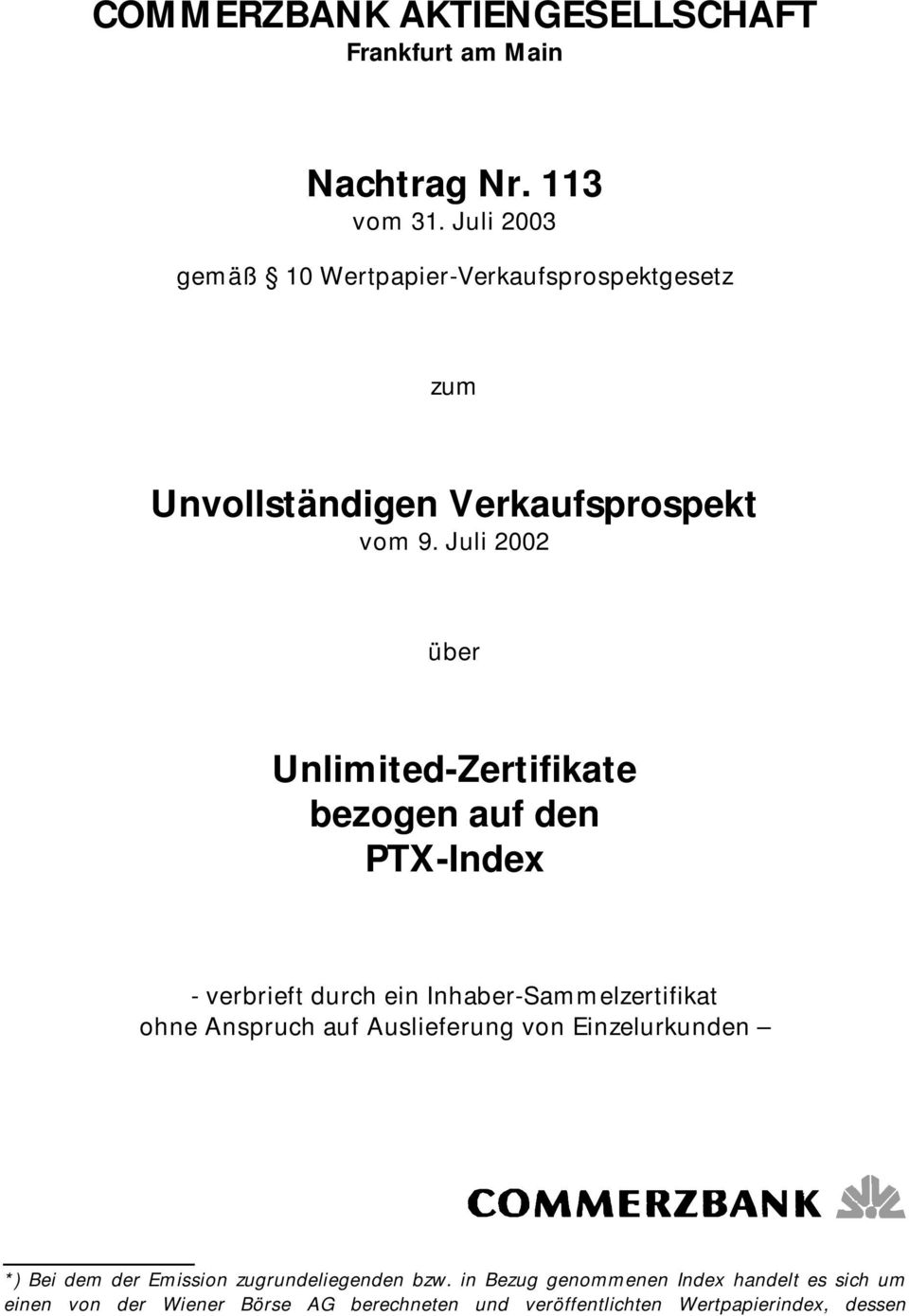 Juli 2002 über Unlimited-Zertifikate bezogen auf den PTX-Index - verbrieft durch ein Inhaber-Sammelzertifikat ohne Anspruch auf