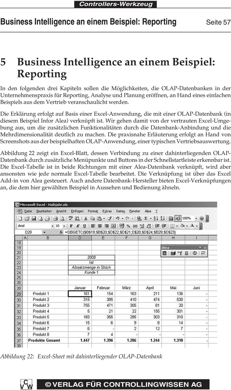 Die Erklärung erfolgt auf Basis einer Excel-Anwendung, die mit einer OLAP-Datenbank (in diesem Beispiel Infor Alea) verknüpft ist.