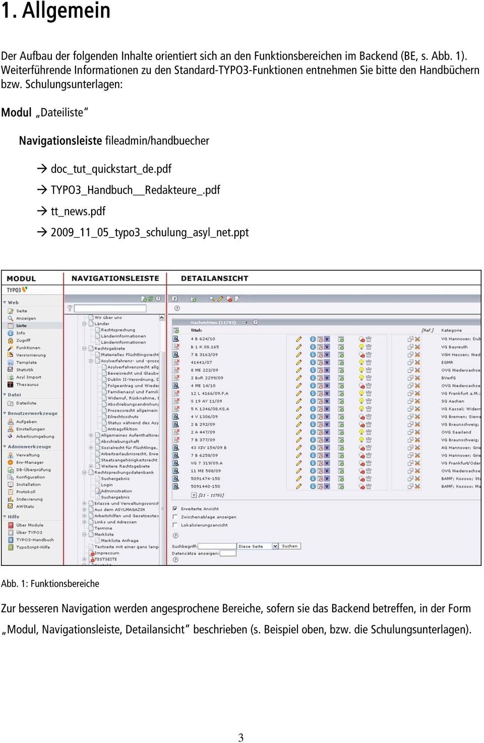Schulungsunterlagen: Modul Dateiliste Navigationsleiste fileadmin/handbuecher doc_tut_quickstart_de.pdf TYPO3_Handbuch Redakteure_.pdf tt_news.