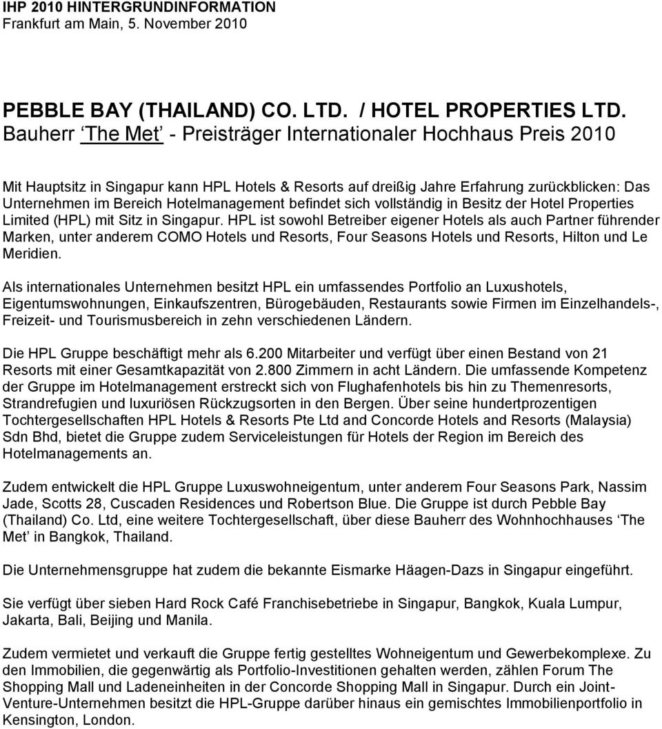 Hotelmanagement befindet sich vollständig in Besitz der Hotel Properties Limited (HPL) mit Sitz in Singapur.