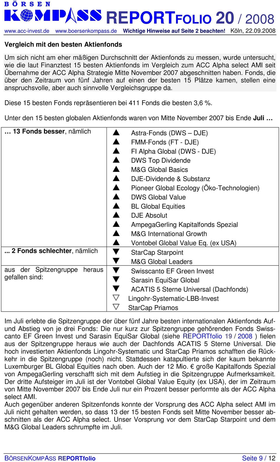 Fonds, die über den Zeitraum von fünf Jahren auf einen der besten 15 Plätze kamen, stellen eine anspruchsvolle, aber auch sinnvolle Vergleichsgruppe da.