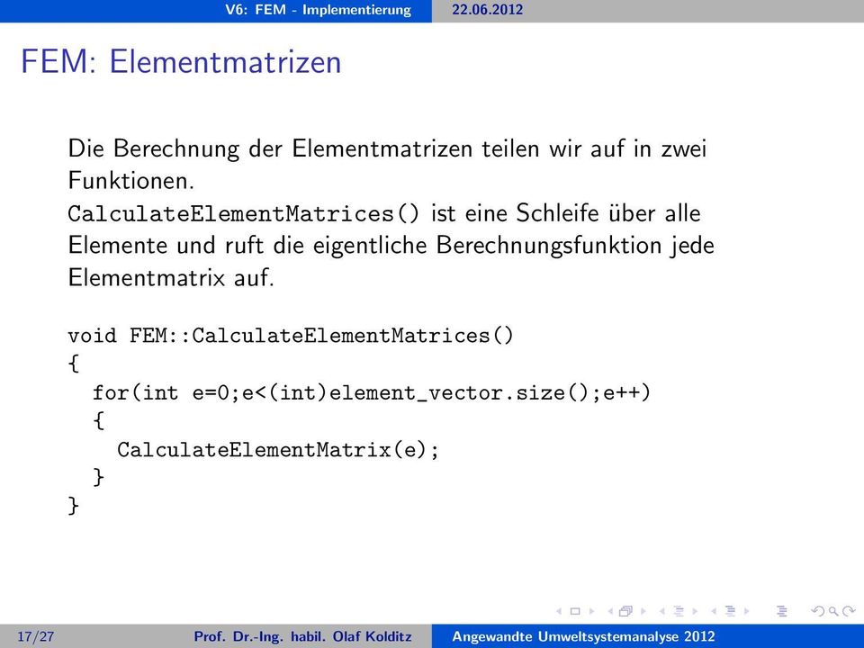 Berechnungsfunktion jede Elementmatrix auf.