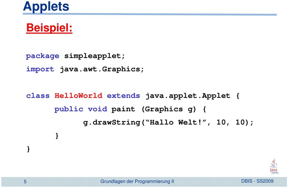 graphics; class HelloWorld extends java.applet.