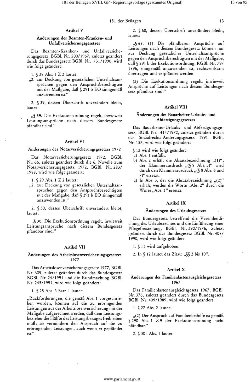 rungsgesetz, BGBL Nr. 200/1967, zuletzt geändert durch das Bundesgesetz BGBL Ne. 73111990, wird wie folgt geändert: 1. 38 Abs. 1 Z 2 lautet:,,2.