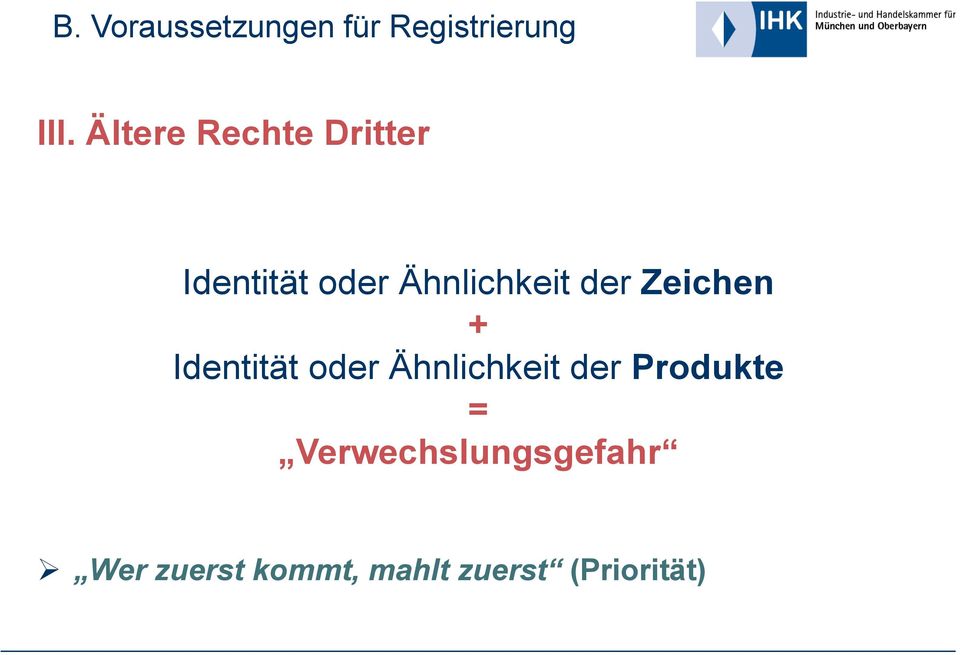 Zeichen + Identität oder Ähnlichkeit der Produkte =