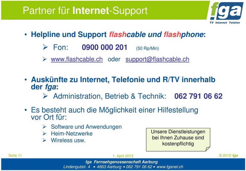 ch Auskünfte zu Internet, Telefonie und R/TV innerhalb der fga: Administration, Betrieb & Technik: 062