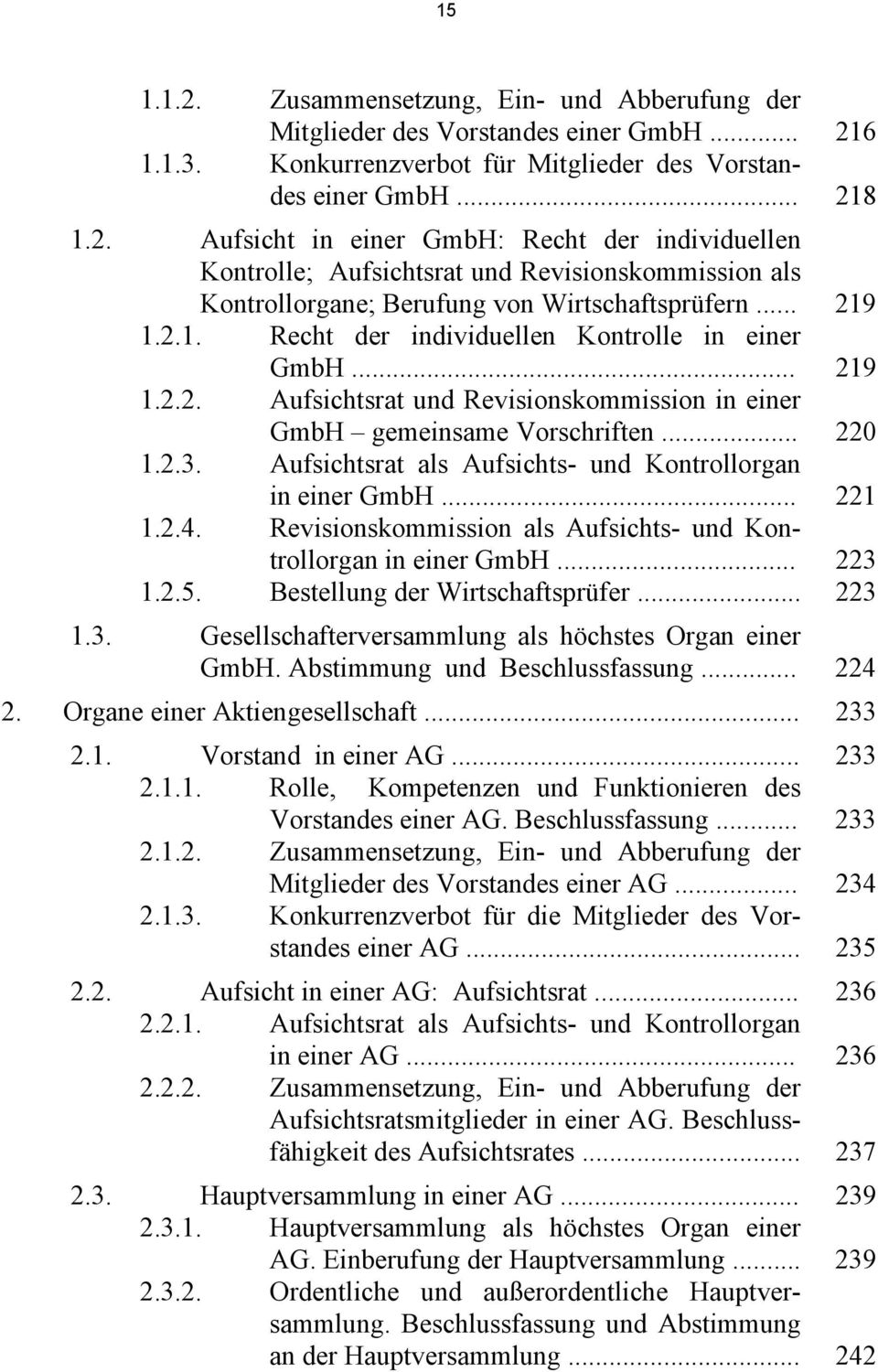 Aufsichtsrat als Aufsichts- und Kontrollorgan in einer GmbH... 221 1.2.4. Revisionskommission als Aufsichts- und Kontrollorgan in einer GmbH... 223 