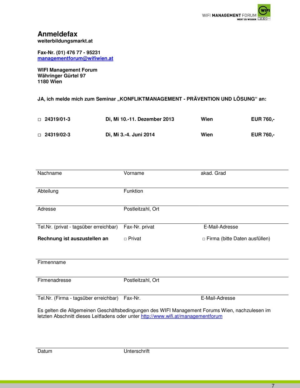 Dezember 2013 Wien EUR 760,- 24319/02-3 Di, Mi 3.-4. Juni 2014 Wien EUR 760,- Nachname Vorname akad. Grad Abteilung Funktion Adresse Postleitzahl, Ort Tel.Nr. (privat - tagsüber erreichbar) Fax-Nr.