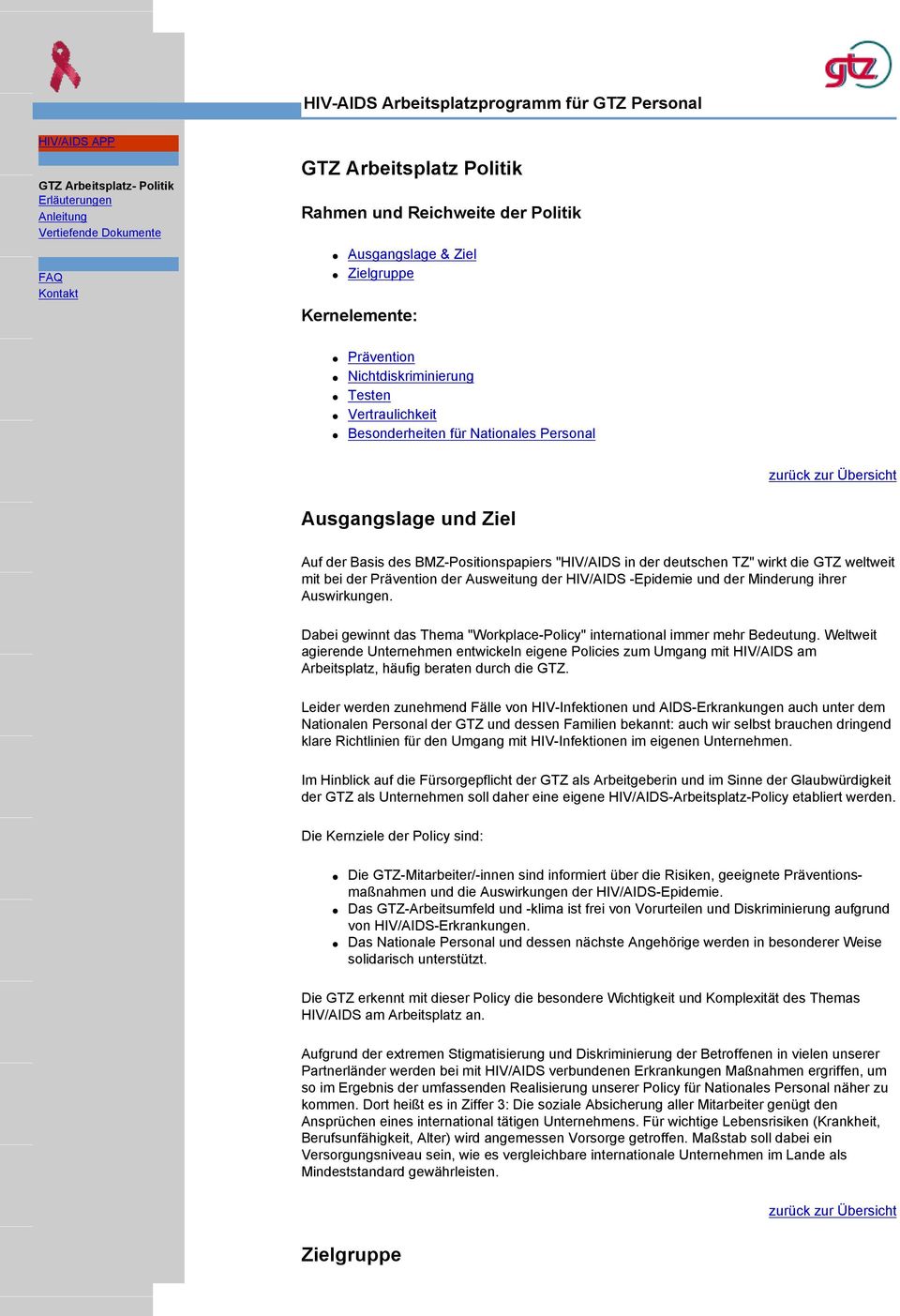 "HIV/AIDS in der deutschen TZ" wirkt die GTZ weltweit mit bei der Prävention der Ausweitung der HIV/AIDS -Epidemie und der Minderung ihrer Auswirkungen.