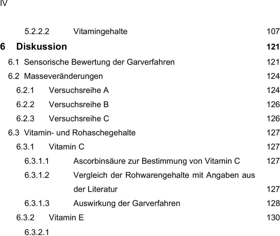 3.2 Vitamin E 130 6.3.2.1 -Tocopherol zur Bestimmung von Vitamin E 130 6.3.2.2 Vergleich der Rohwarengehalte mit Angaben aus der Literatur 130 6.3.2.3 Auswirkungen des Garens bei frischem und TK-Broccoli 131 6.