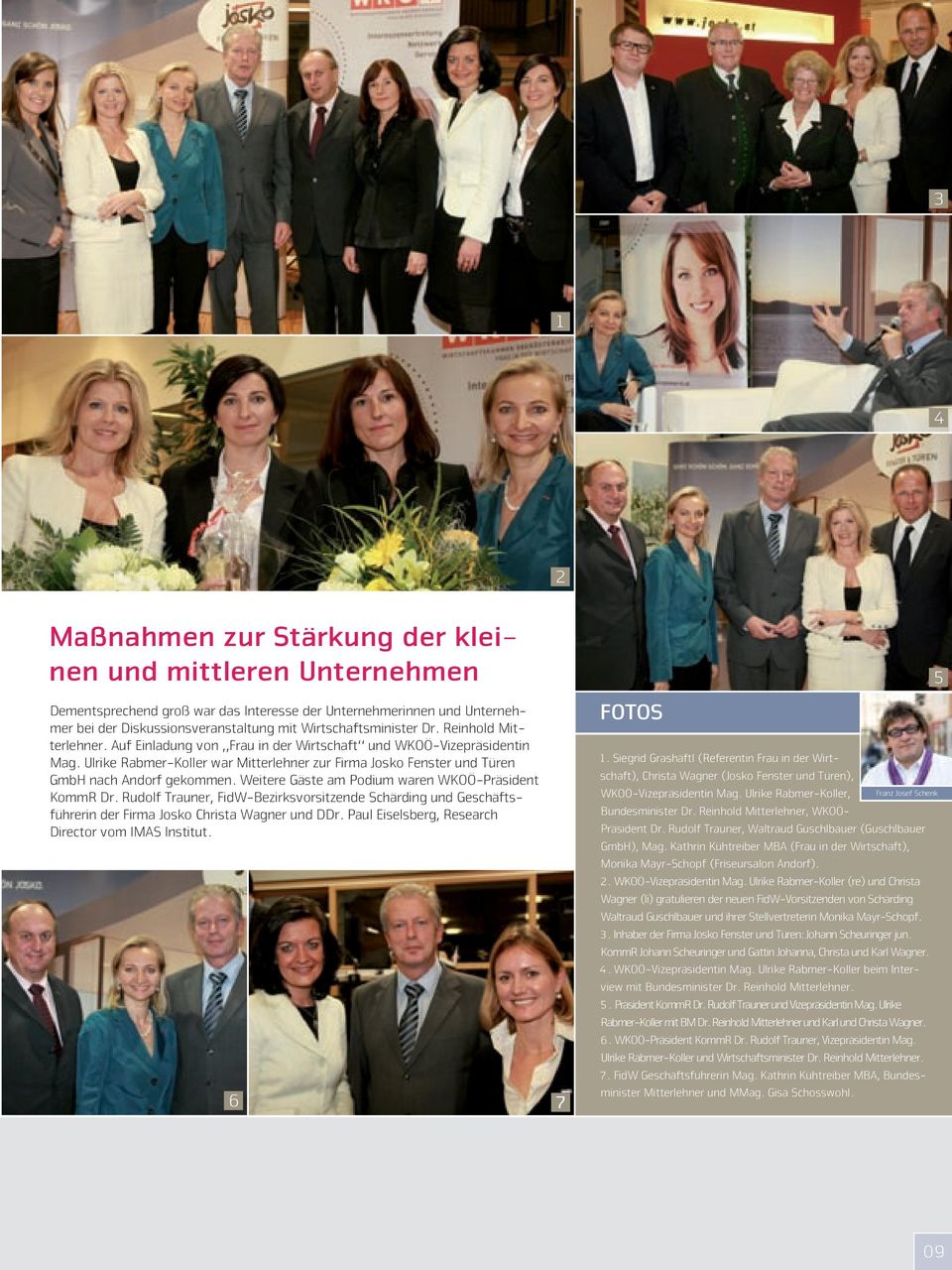 Ulrike Rabmer-Koller war Mitterlehner zur Firma Josko Fenster und Türen GmbH nach Andorf gekommen. Weitere Gäste am Podium waren WKOÖ-Präsident KommR Dr.