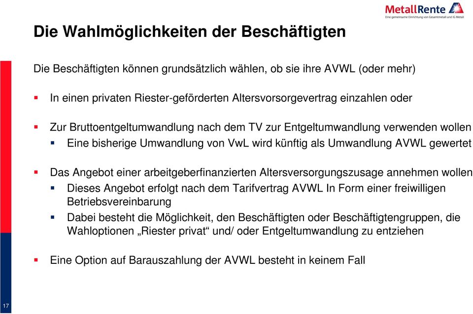 einer arbeitgeberfinanzierten Altersversorgungszusage annehmen wollen Dieses Angebot erfolgt nach dem Tarifvertrag AVWL In Form einer freiwilligen Betriebsvereinbarung Dabei besteht