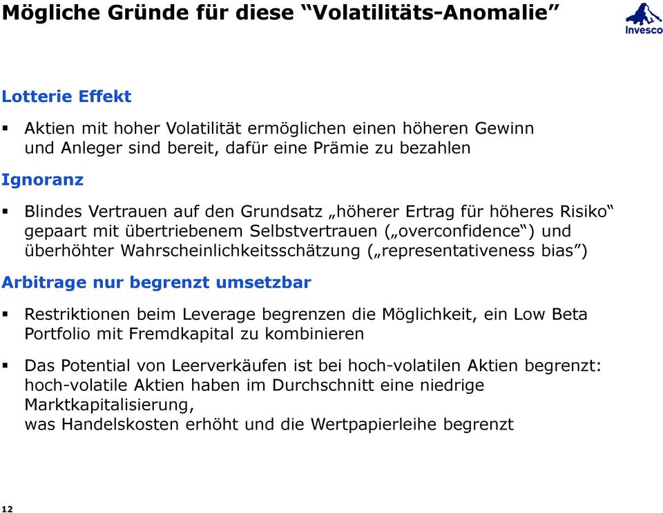 representativeness bias ) Arbitrage nur begrenzt umsetzbar Restriktionen beim Leveragebegrenzen die Möglichkeit, einlow Beta Portfolio mit Fremdkapital zu kombinieren Das Potential von