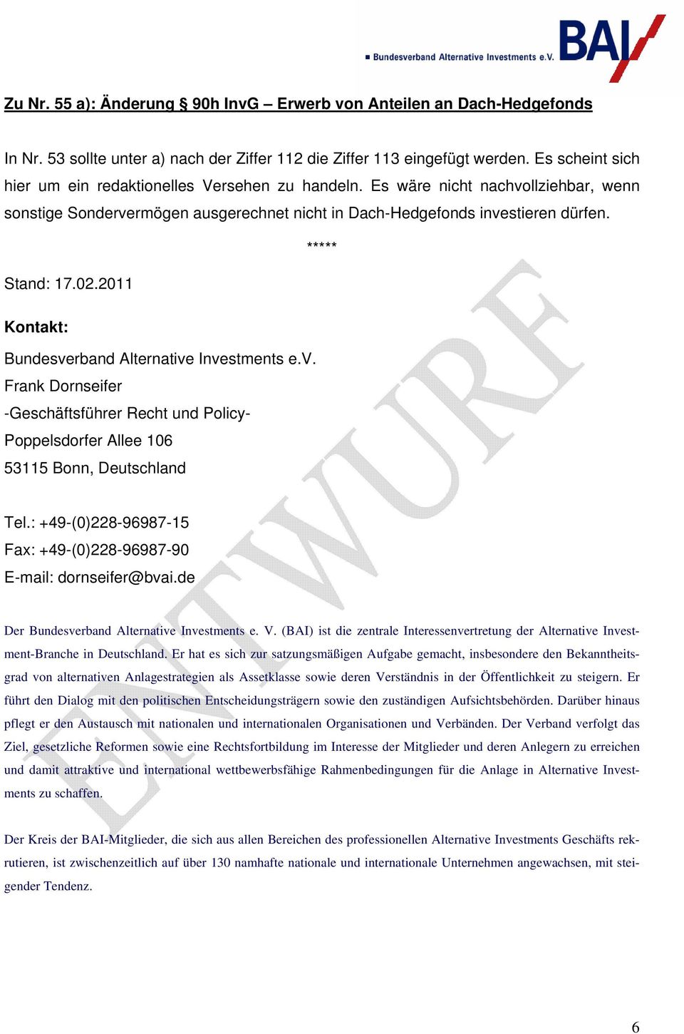 02.2011 Kontakt: Bundesverband Alternative Investments e.v. Frank Dornseifer -Geschäftsführer Recht und Policy- Poppelsdorfer Allee 106 53115 Bonn, Deutschland Tel.