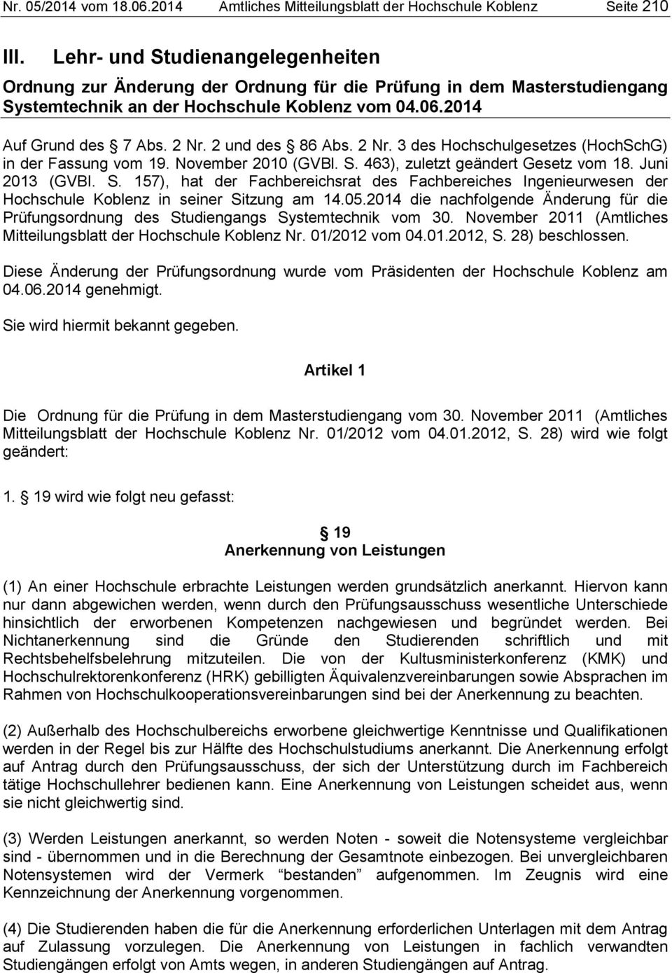 2 und des 86 Abs. 2 Nr. 3 des Hochschulgesetzes (HochSchG) in der Fassung vom 19. November 2010 (GVBl. S.