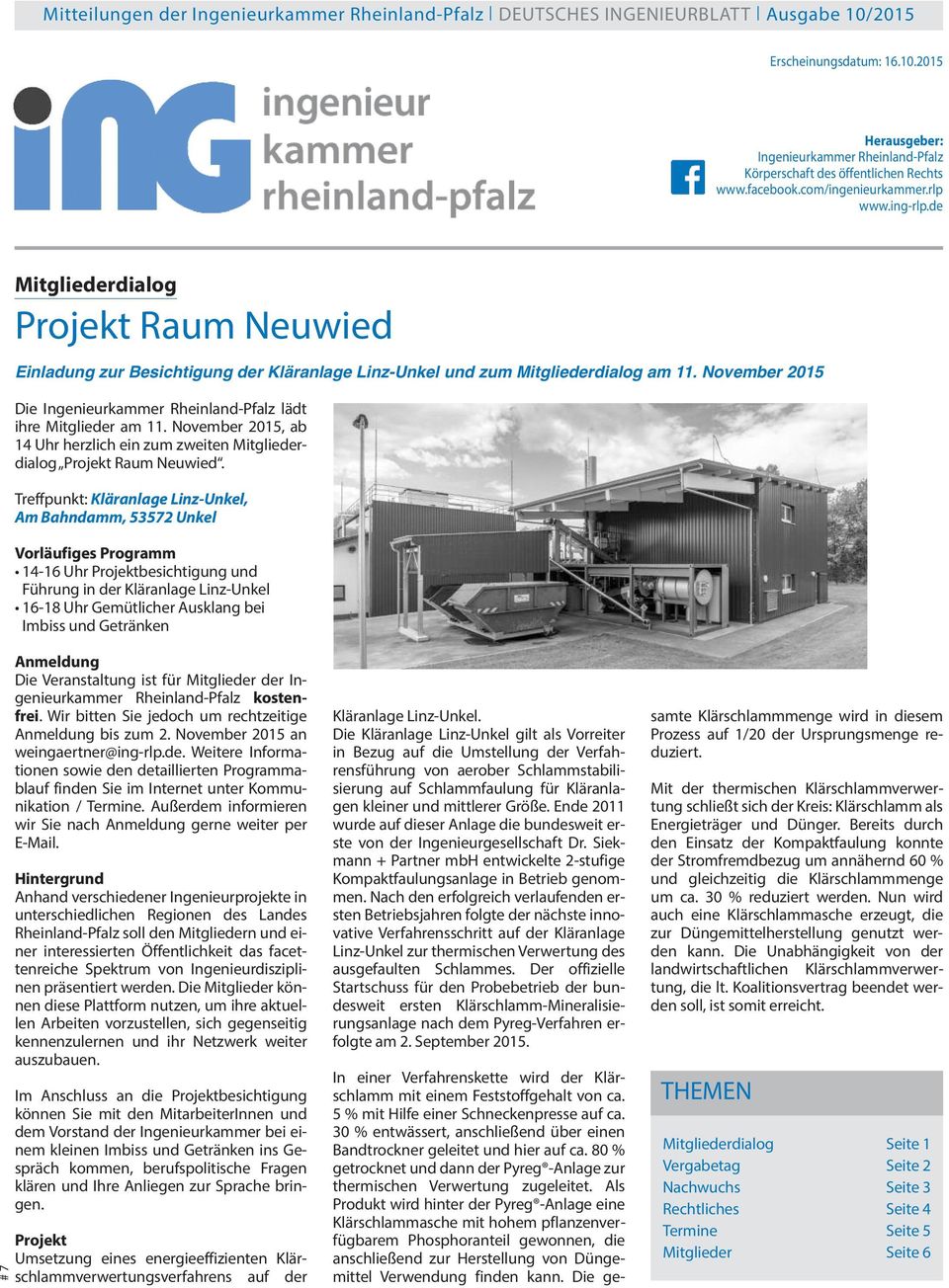 November 2015 Die Ingenieurkammer Rheinland-Pfalz lädt ihre Mitglieder am 11. November 2015, ab 14 Uhr herzlich ein zum zweiten Mitgliederdialog Projekt Raum Neuwied.