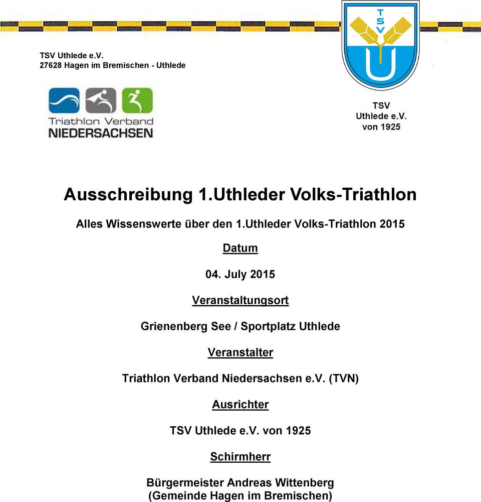 July 2015 Veranstaltungsort Grienenberg See / Sportplatz Uthlede Veranstalter Triathlon Verband