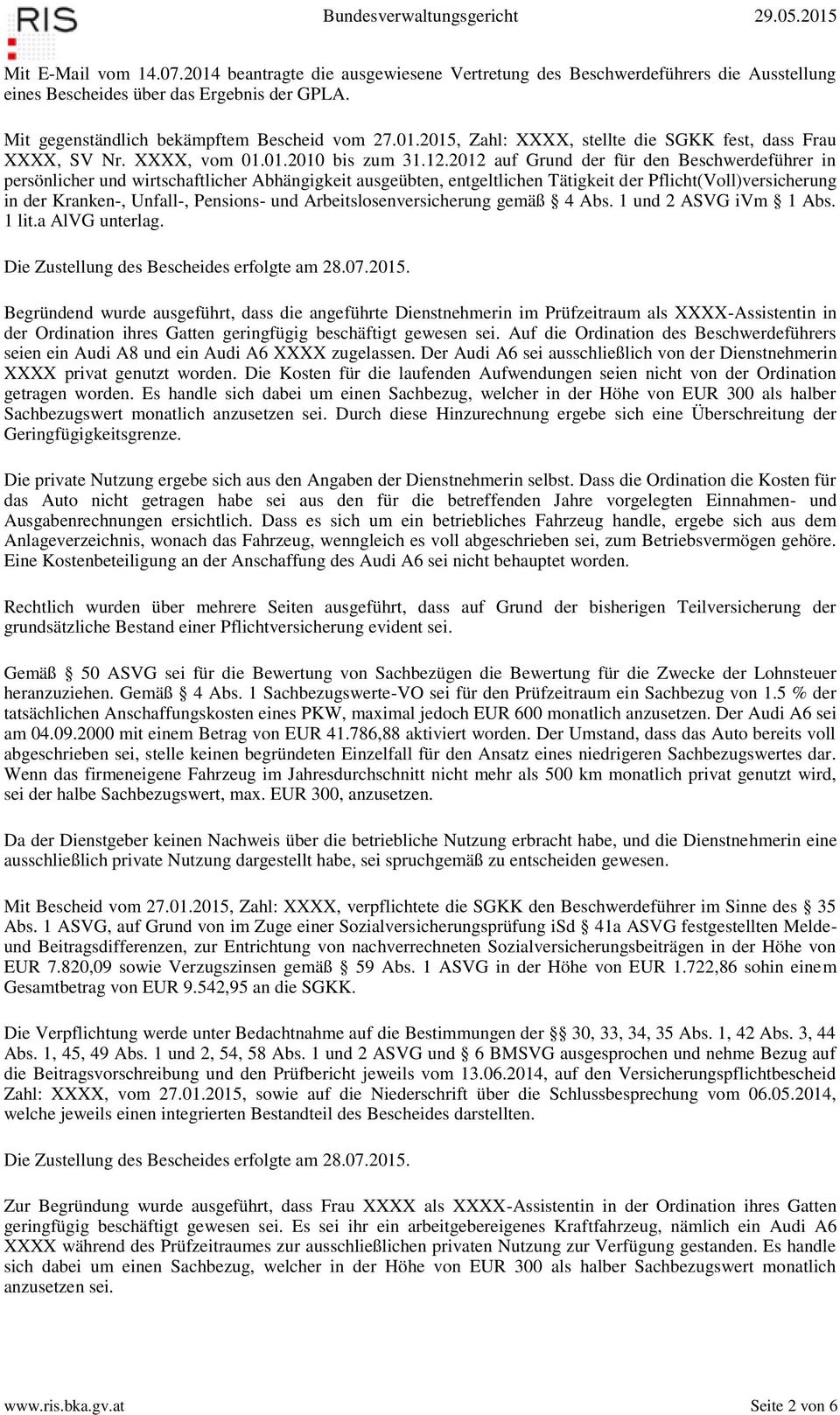 2012 auf Grund der für den Beschwerdeführer in persönlicher und wirtschaftlicher Abhängigkeit ausgeübten, entgeltlichen Tätigkeit der Pflicht(Voll)versicherung in der Kranken-, Unfall-, Pensions- und