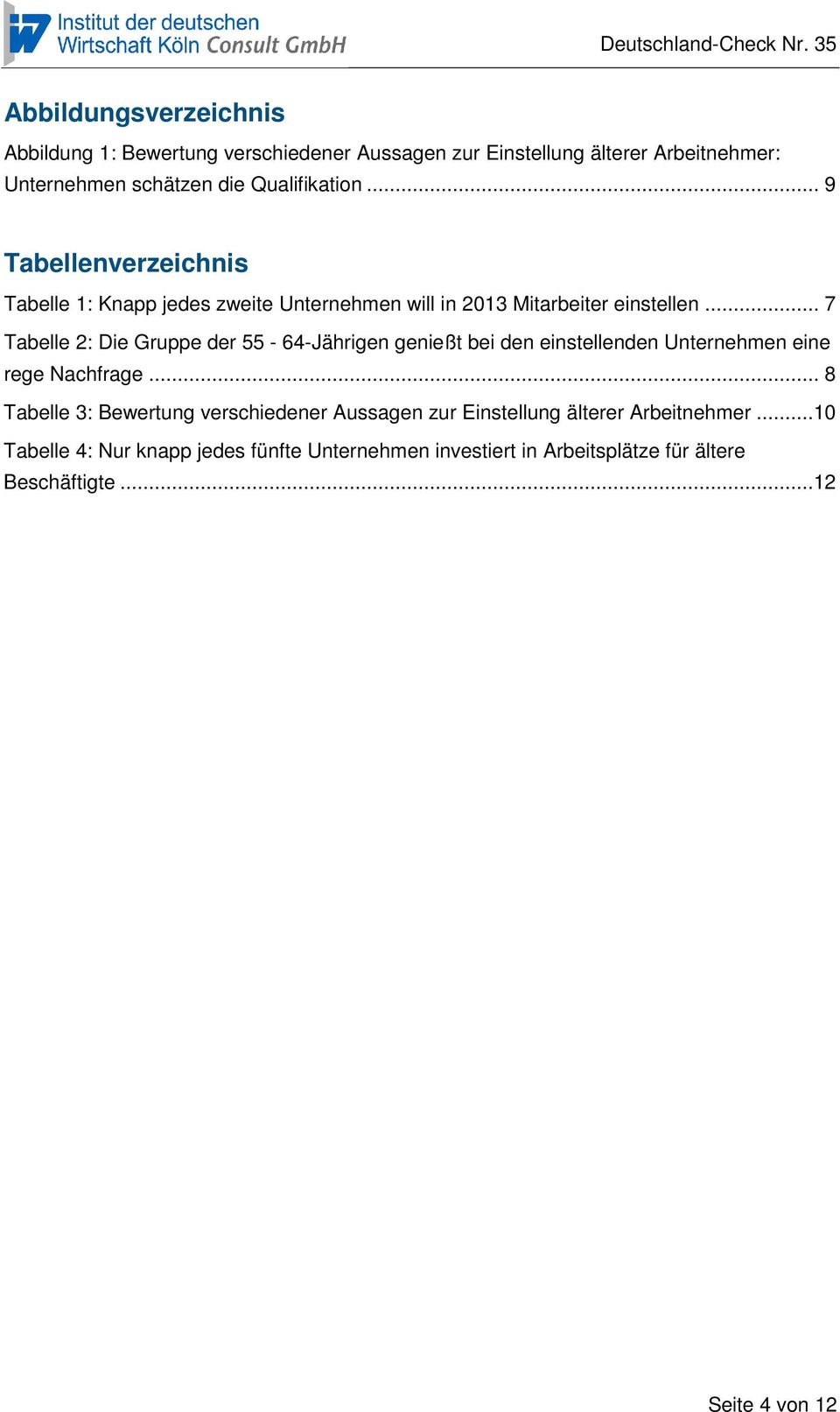 .. 7 Tabelle 2: Die Gruppe der 55-64-Jährigen genießt bei den einstellenden Unternehmen eine rege Nachfrage.