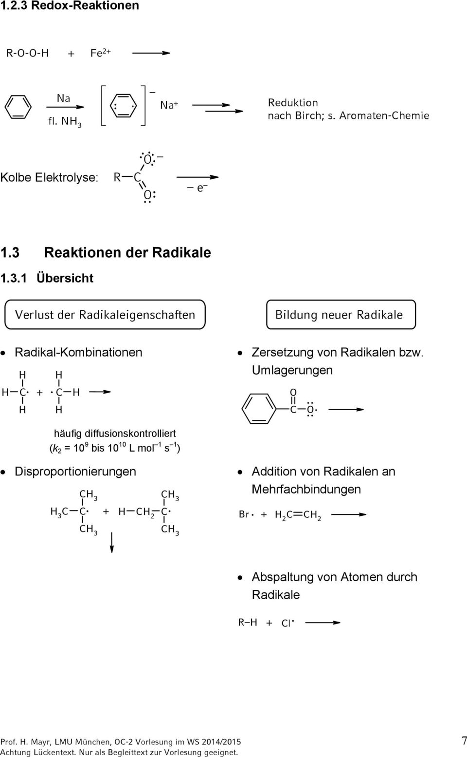 Umlagerungen Addition von adikalen an Mehrfachbindungen. 2 2 3 3 Abspaltung von Atomen durch adikale l. Prof.