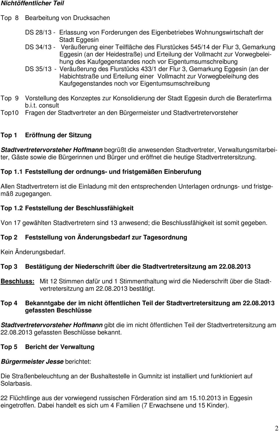 Flurstücks 433/1 der Flur 3, Gemarkung Eggesin (an der Habichtstraße und Erteilung einer Vollmacht zur Vorwegbeleihung des Kaufgegenstandes noch vor Eigentumsumschreibung Top 9 Vorstellung des