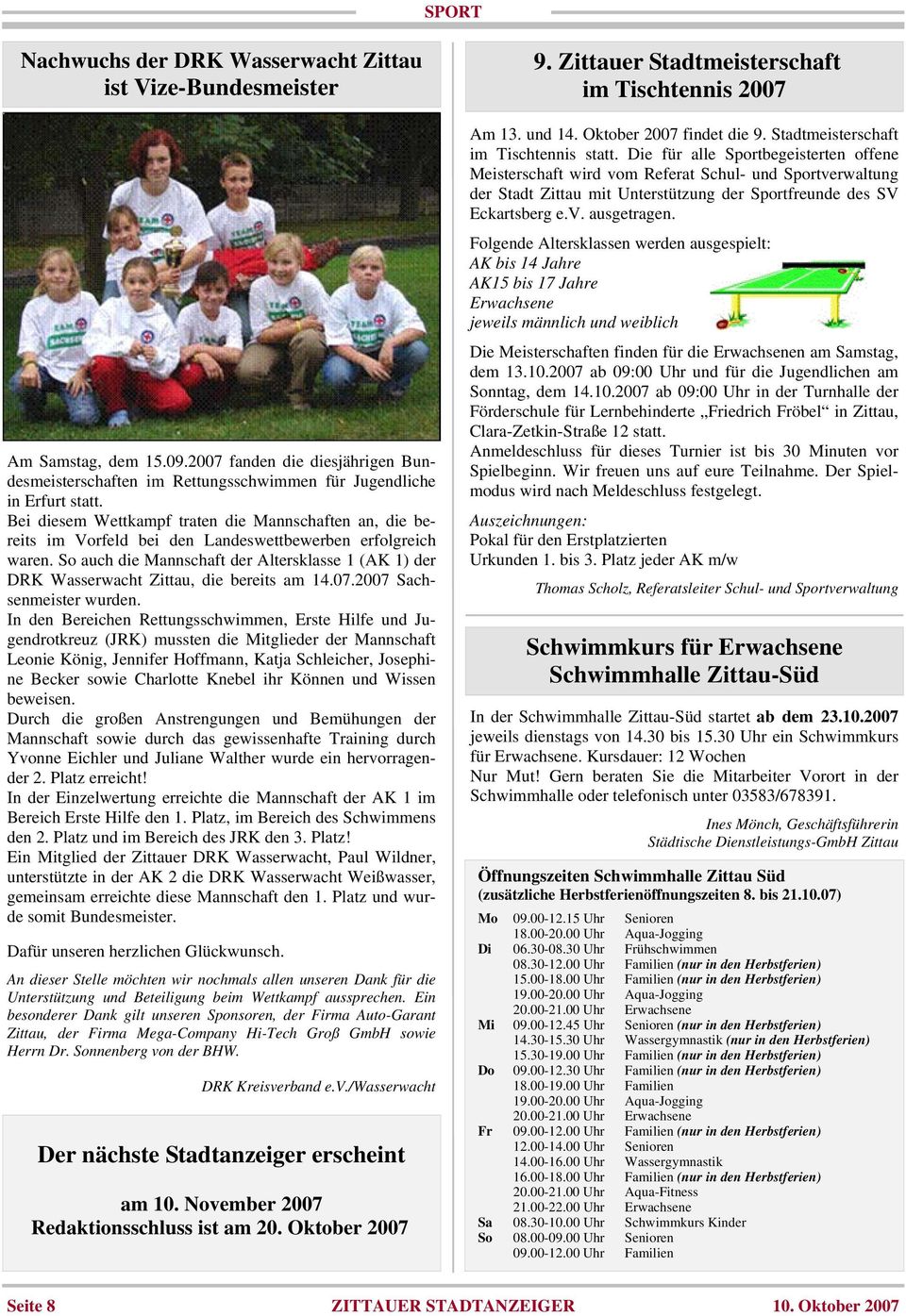 So auch die Mannschaft der Altersklasse 1 (AK 1) der DRK Wasserwacht Zittau, die bereits am 14.07.2007 Sachsenmeister wurden.