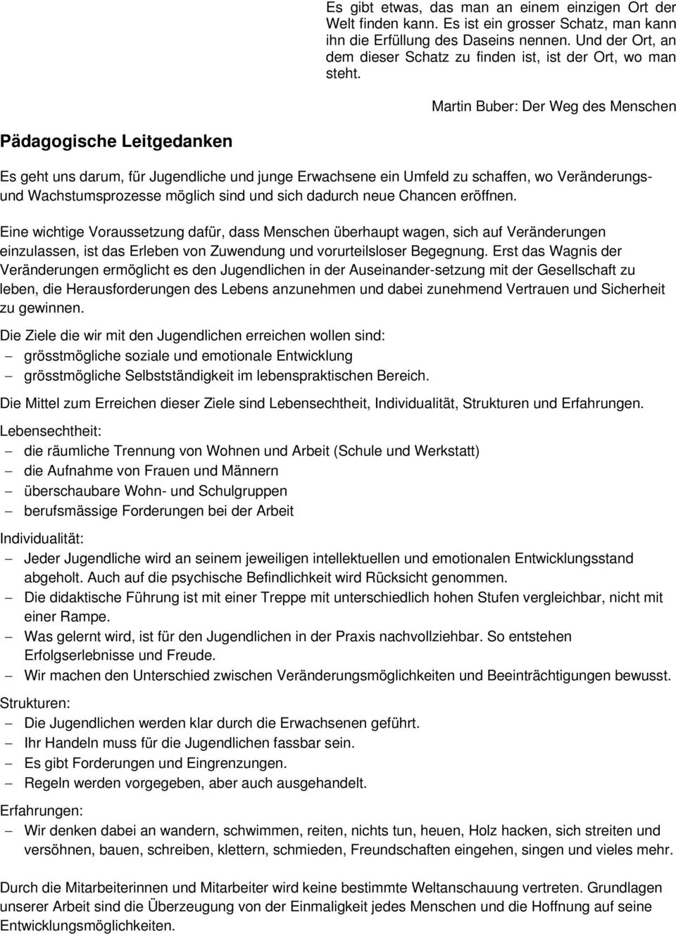 Martin Buber: Der Weg des Menschen Pädagogische Leitgedanken Es geht uns darum, für Jugendliche und junge Erwachsene ein Umfeld zu schaffen, wo Veränderungsund Wachstumsprozesse möglich sind und sich