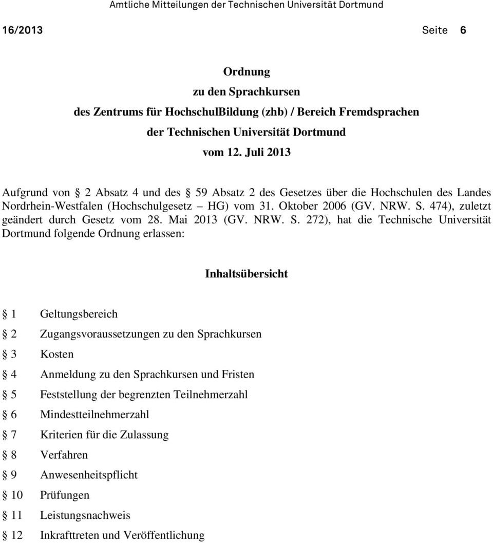 474), zuletzt geändert durch Gesetz vom 28. Mai 2013 (GV. NRW. S.