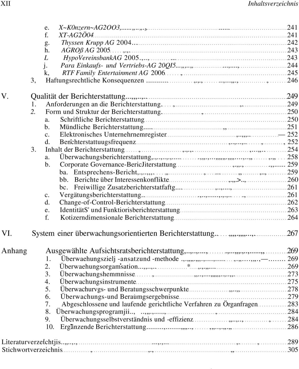 Anforderungen an die Berichterstattung.,,. 249 2. Form und Struktur der Berichterstattung., 250 a. Schriftliche Berichterstattung 250 b. Mündliche Berichterstattung...,, 251 c.