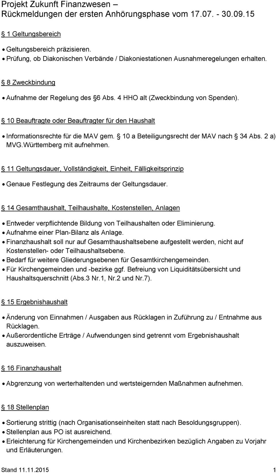 Württemberg mit aufnehmen. 11 Geltungsdauer, Vollständigkeit, Einheit, Fälligkeitsprinzip Genaue Festlegung des Zeitraums der Geltungsdauer.