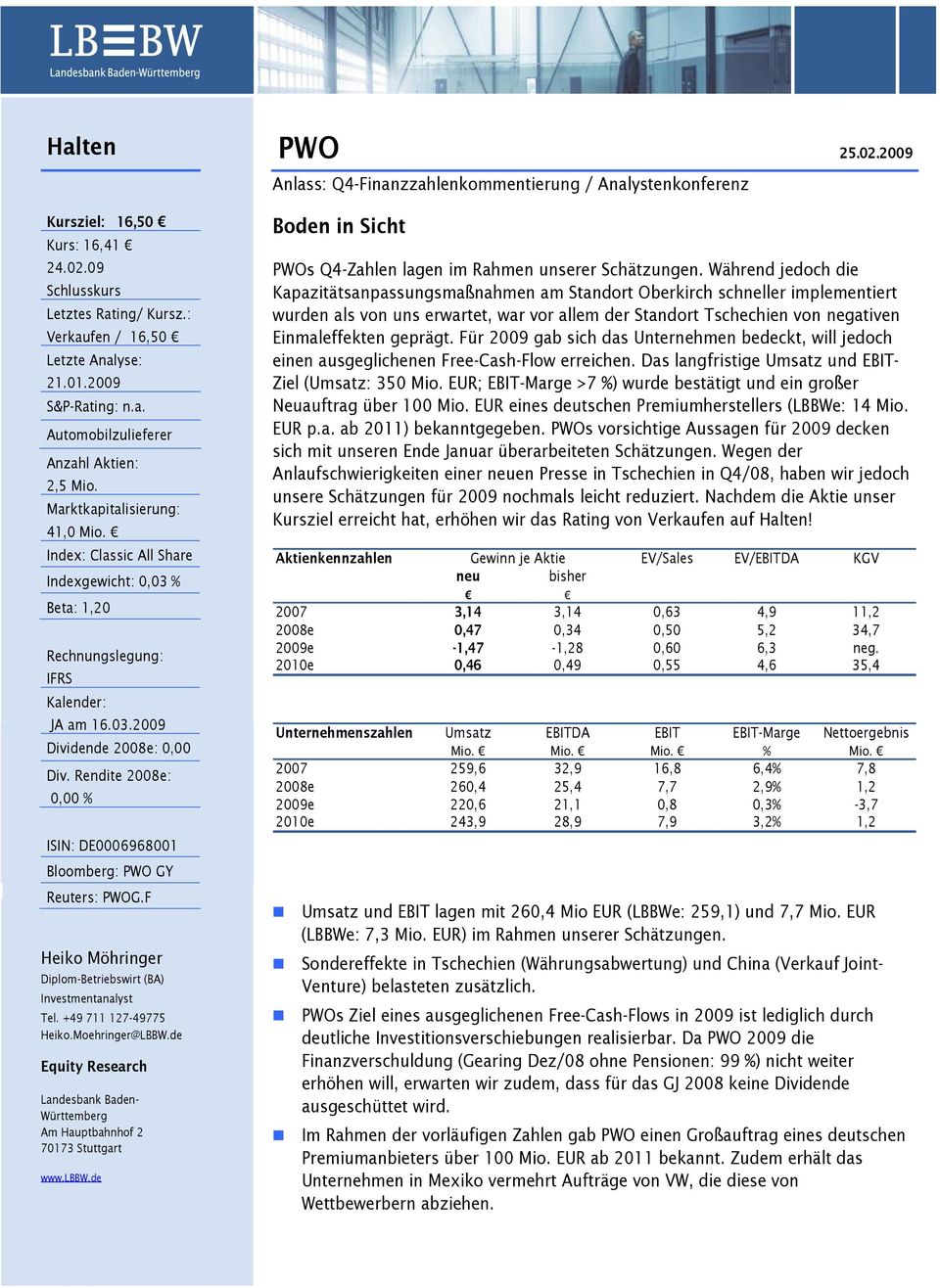 Rendite 28e:, % ISIN: DE69681 Bloomberg: PWO GY Reuters: PWOG.F Heiko Möhringer Diplom-Betriebswirt (BA) Investmentanalyst Tel. +49 711 127-49775 Heiko.Moehringer@LBBW.