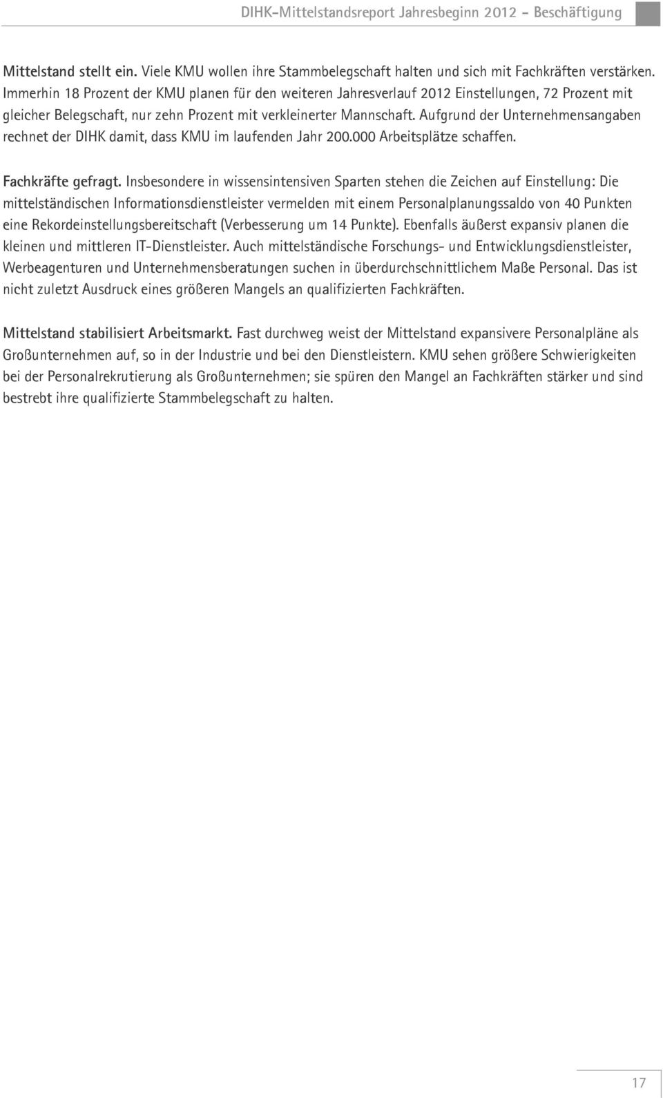 Aufgrund der Unternehmensangaben rechnet der DIHK damit, dass KMU im laufenden Jahr 200.000 Arbeitsplätze schaffen. Fachkräfte gefragt.