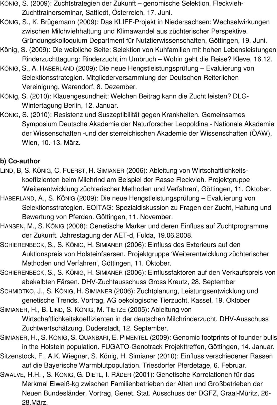 Gründungskolloquium Department für Nutztierwissenschaften, Göttingen, 19. Juni. König, S.