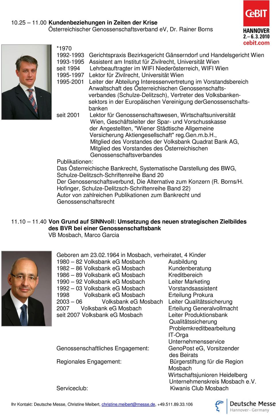 Niederösterreich, WIFI Wien 1995-1997 Lektor für Zivilrecht, Universität Wien 1995-2001 Leiter der Abteilung Interessenvertretung im Vorstandsbereich Anwaltschaft des Österreichischen