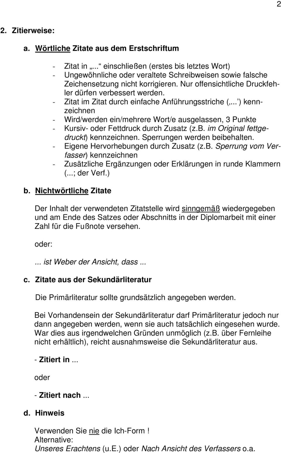 - Zitat im Zitat durch einfache Anführungsstriche (... ) kennzeichnen - Wird/werden ein/mehrere Wort/e ausgelassen, 3 Punkte - Kursiv- oder Fettdruck durch Zusatz (z.b.