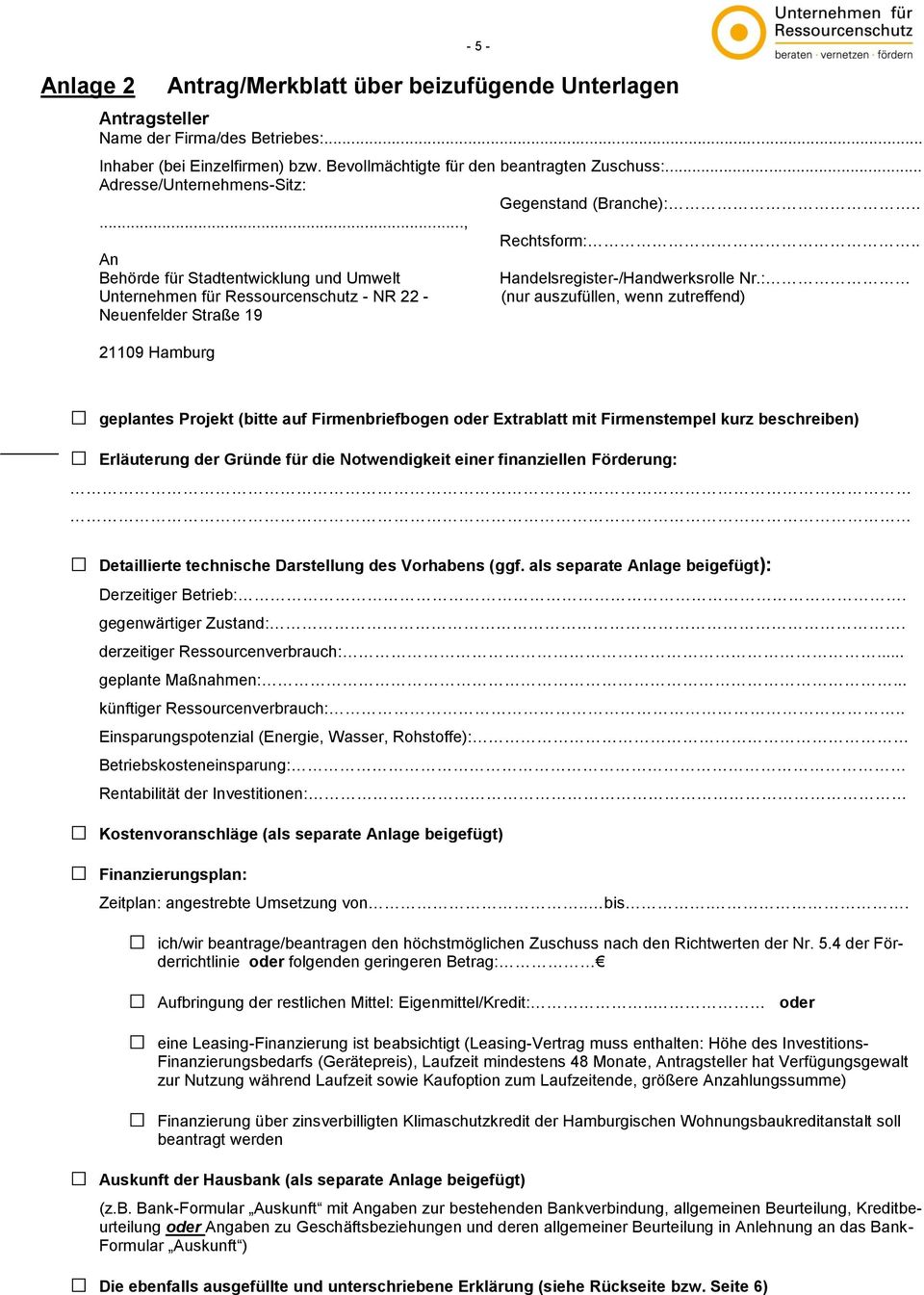 : Unternehmen für Ressourcenschutz - NR 22 - (nur auszufüllen, wenn zutreffend) Neuenfelder Straße 19 21109 Hamburg geplantes Projekt (bitte auf Firmenbriefbogen oder Extrablatt mit Firmenstempel