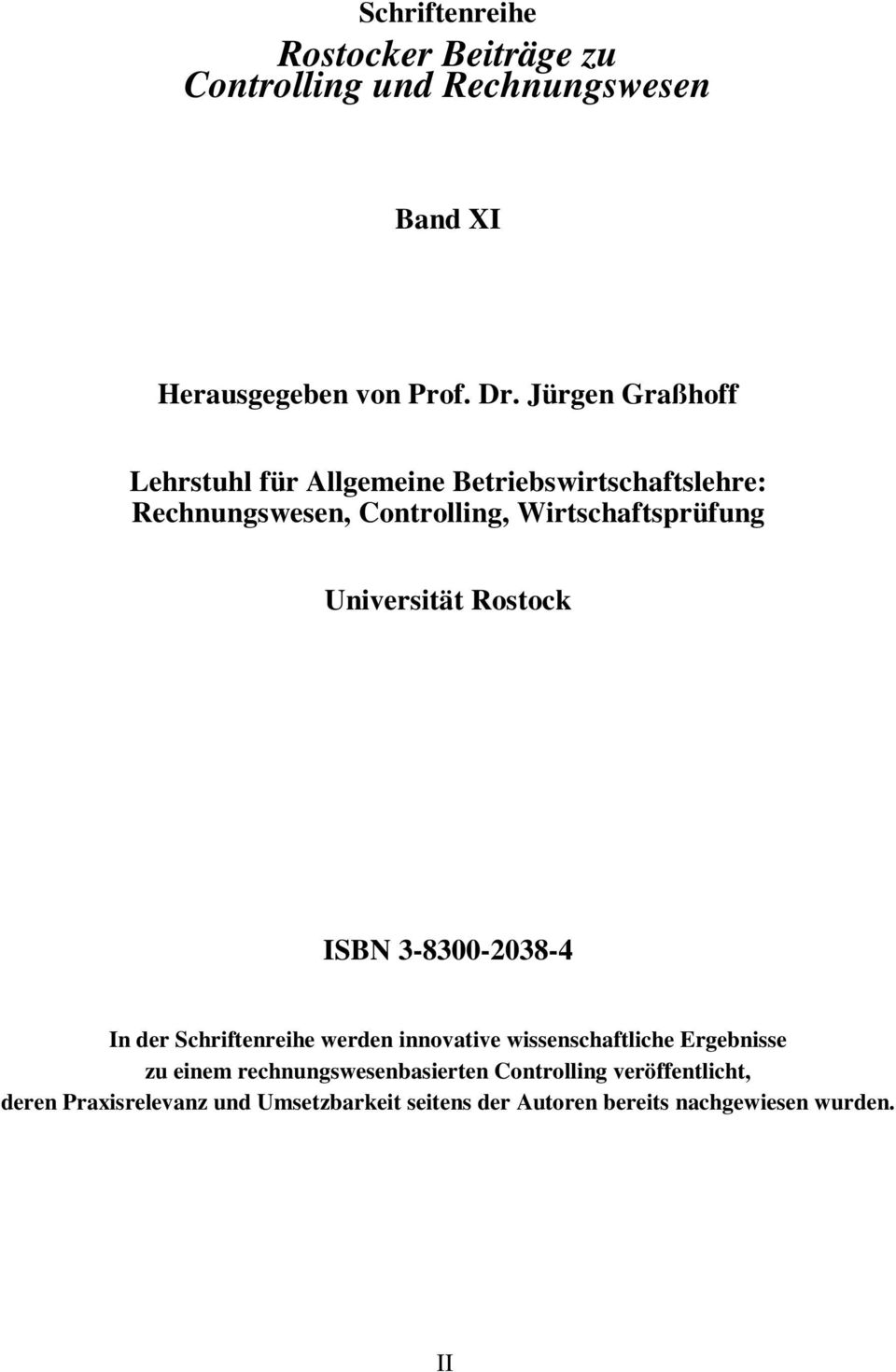 Universität Rostock ISBN 3-8300-2038-4 In der Schriftenreihe werden innovative wissenschaftliche Ergebnisse zu einem